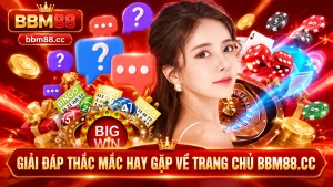 Giải đáp thắc mắc hay gặp về trang chủ BM88