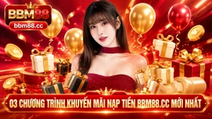 03 chương trình khuyến mãi nạp tiền BM88 mới nhất
