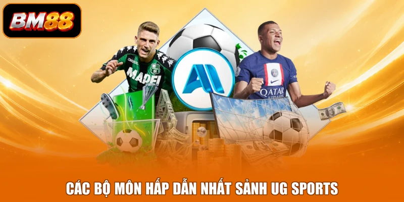 Các bộ môn hấp dẫn nhất sảnh UG Sports