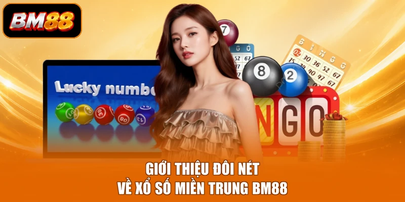 Giới thiệu đôi nét về xổ số miền Trung BM88