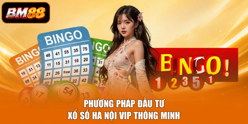 Phương pháp đầu tư xổ số Hà Nội Vip thông minh