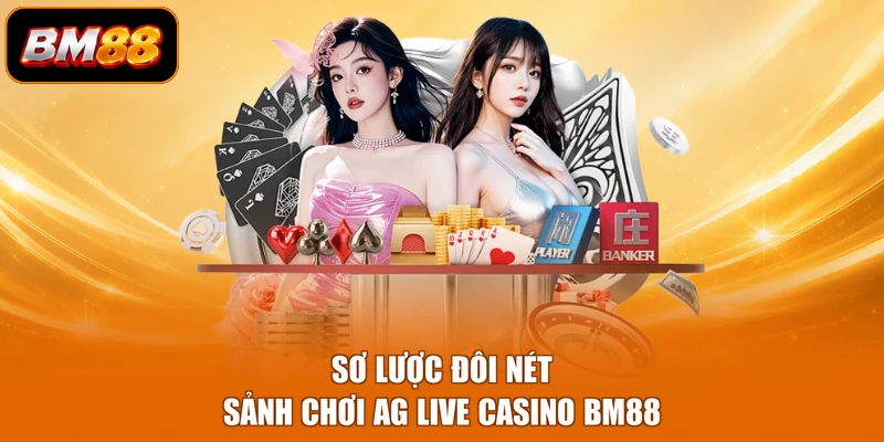 Sơ lược đôi nét sảnh chơi AG live casino BM88